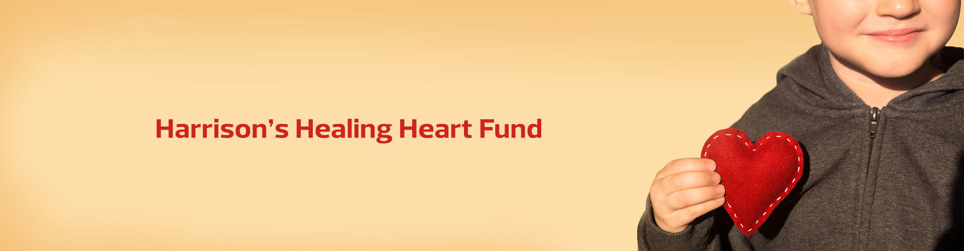 Harrison’s Healing Heart Fund
